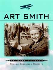 Art Smith - Pioneer Aviator