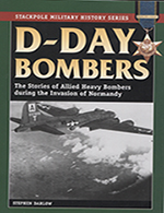 D-Day Bombers: The Stories of Allied Heavy Bombers During the Invasion of Normandy