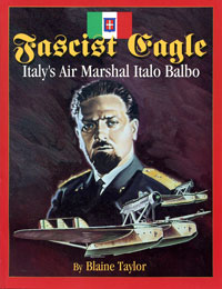 Fascist Eagle: Italy\'s Air Marshall Italo Balbo