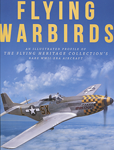 Flying Warbirds â€“ An Illustrated Profile of The Flying Heritage Collectionâ€™s Rare WWII-Era Aircraft
