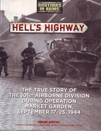 Hell's Highway: The True Story of the 101st Airborne Division During Operation