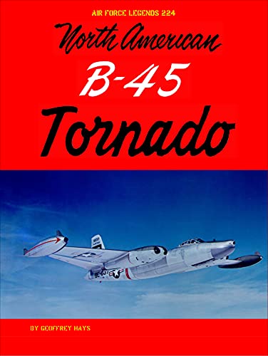 North American B-45 Tornado: Air Force Legends Number 224