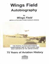 Wings Field Autobiography: The People Places and Events Surrounding One of the Oldest and Best Airports in the United States of 