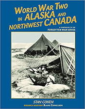 World War Two in Alaska and Northwest Canada: A Companion to the Forgotten War series
