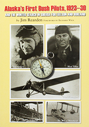Alaska\'s First Bush Pilots, 1923-30