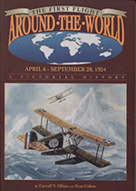 The First Flight Around The World - April 6 - September 28, 1924: A Pictorial History