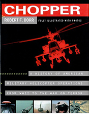 Chopper: A History of American Military Helicopter Operations From WWII to the War on Terro
