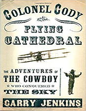 Colonel Cody and the Flying Cathedral: The Adventures of the Cowboy who Conquered the Sky (HB)
