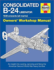 Consolidated B-24 Liberator 1939 onwards (all marks): Owners\' Workshop Manual (SB)