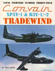 Naval Fighters Number Thirty Four: Convair XP5Y-1 & R3Y-1/-2 Tradewind