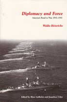 Diplomacy and Force: America's Road to War, 1931-1941