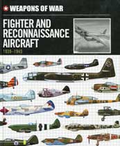 Weapons of War: Fighter and Reconnaisance Aircraft 1939-1945