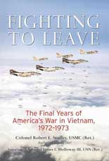 Fighting to Leave: The Final Days of America\'s War in Vietnam
