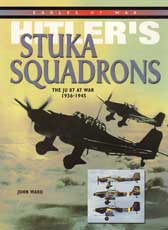 Hitler's Stuka Squadrons - The Ju 87 At War 1936-1945