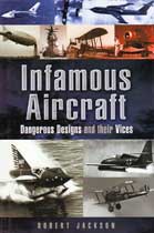 Infamous Aircraft : Dangerous Designs and their Vices