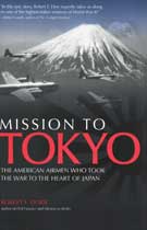 Mission To Tokyo: The American Airmen Who Took the War to the Heart of Japan