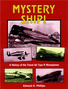 Mystery Ship: A History of the Travel Air Type R Monoplanes