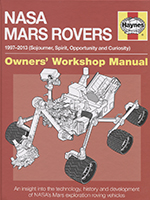 NASA Mars Rovers - 1997-2013 ( Sojourner, Spirit, Opportunity and Curiosity) Owners' Workshop Manual