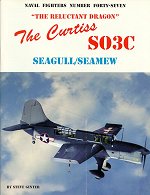 Naval Fighters Number Forty-Seven: \'The Reluctant Dragon\' The Curtiss S03C Seagull/Seamew