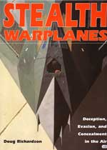 Stealth Warplanes: Deception, Evasion, and Concealment in the Air 