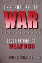 The Future of War: Organization as Weapons