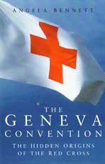 The Geneva Convention: The Hidden Origins of the Red Cross