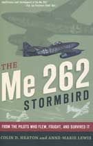 The Me 262 Stormbird: From the Pilot Who Flew, Fought, and Survived it
