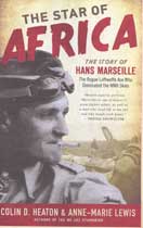 The Star of Africa: The Story of Hans Marseille, the Rogue Luftwaffe Ace Who Dominated the WWII Skies 
