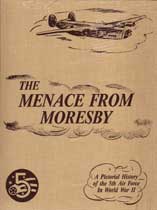 THE MENACE FROM MORESBY: A PICTORIAL HISTORY OF THE 5TH AIR FORCE IN WORLD WAR II