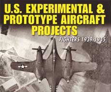 U.S. EXPERIMENTAL & PROTOTYPE AIRCRAFT PROJECTS: Fighters 1939-1945 